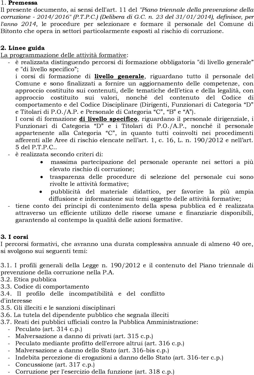 14, le procedure per selezionare e formare il personale del Comune di Bitonto che opera in settori particolarmente esposti al rischio di corruzione. 2.