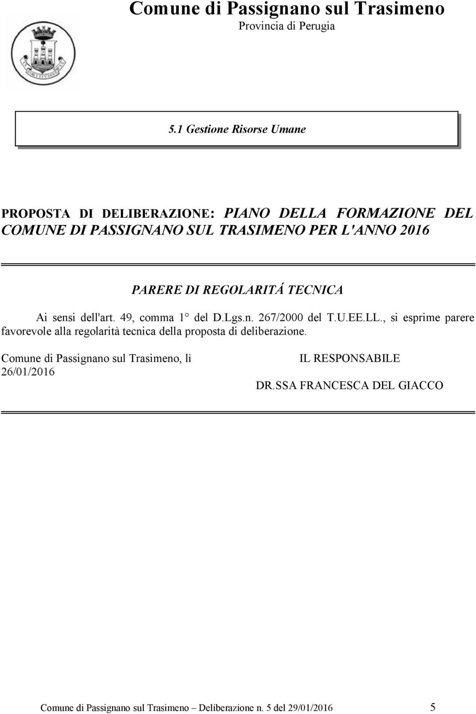 PARERE DI REGOLARITÁ TECNICA Ai sensi dell'art. 49, comma 1 del D.Lgs.n. 267/2000 del T.U.EE.LL.