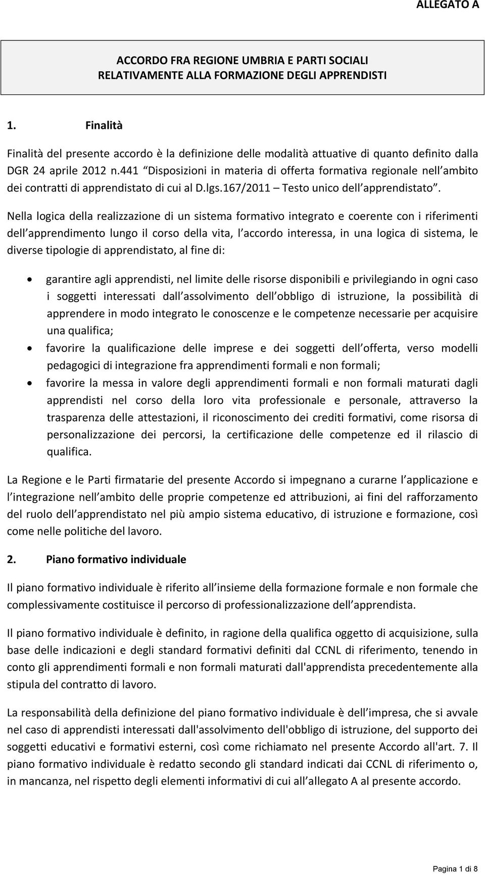 441 Disposizioni in materia di offerta formativa regionale nell ambito dei contratti di apprendistato di cui al D.lgs.167/2011 Testo unico dell apprendistato.