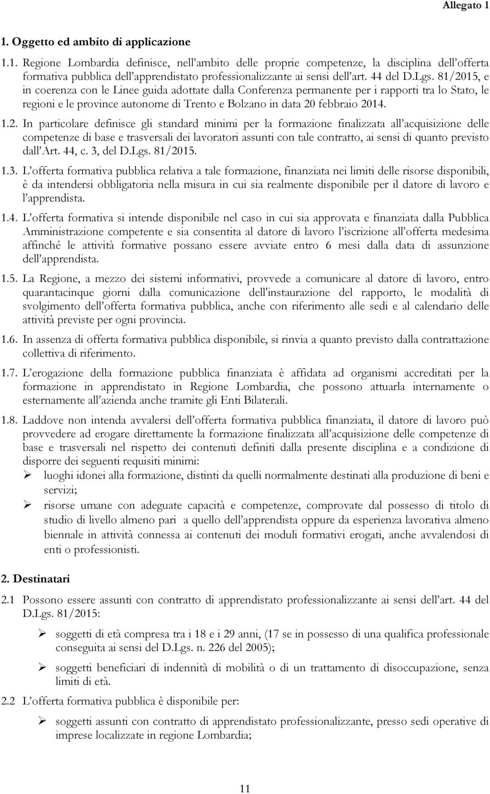 15, e in cerenza cn le Linee guida adttate dalla Cnferenza permanente per i rapprti tra l Stat, le regini e le prvince autnme di Trent e Blzan in data 20