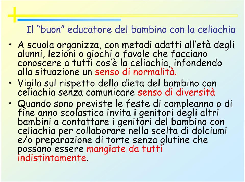 Vigila sul rispetto della dieta del bambino con celiachia senza comunicare senso di diversità Quando sono previste le feste di compleanno o di fine anno