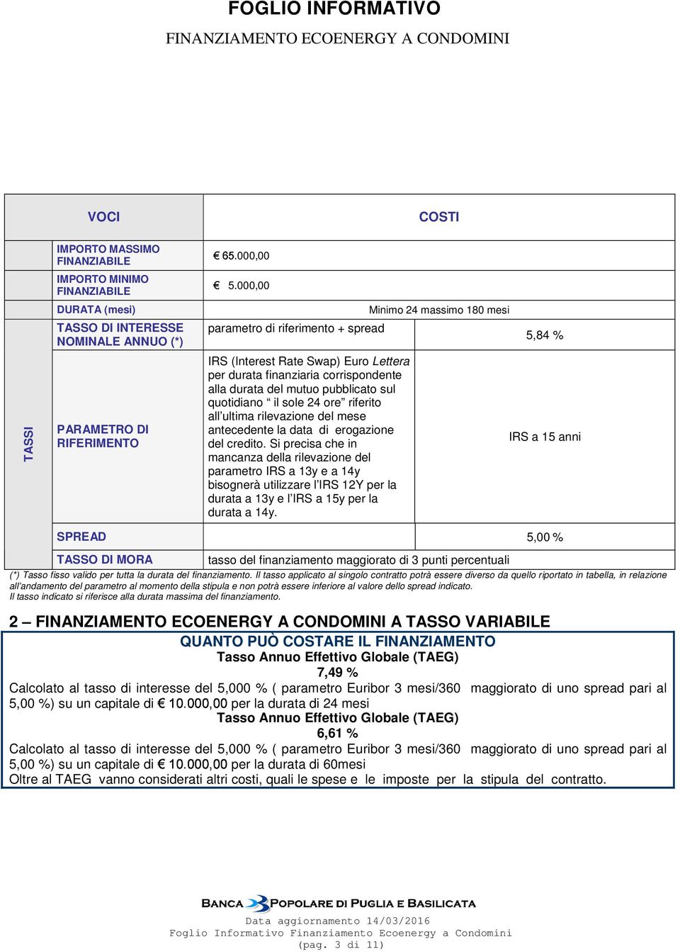 rilevazione del mese antecedente la data di erogazione del credito.