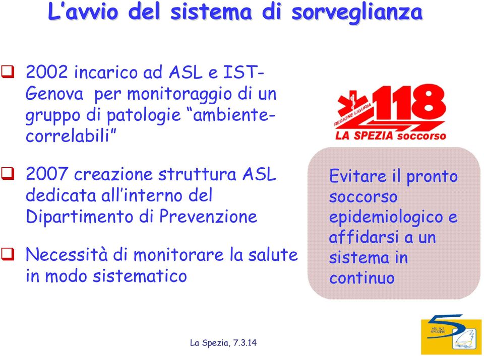 ASL dedicata all interno del Dipartimento di Prevenzione Necessità di monitorare la