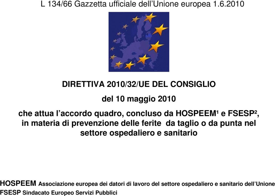 2010 DIRETTIVA 2010/32/UE DEL CONSIGLIO del 10 maggio 2010 che attua l accordo quadro, concluso da