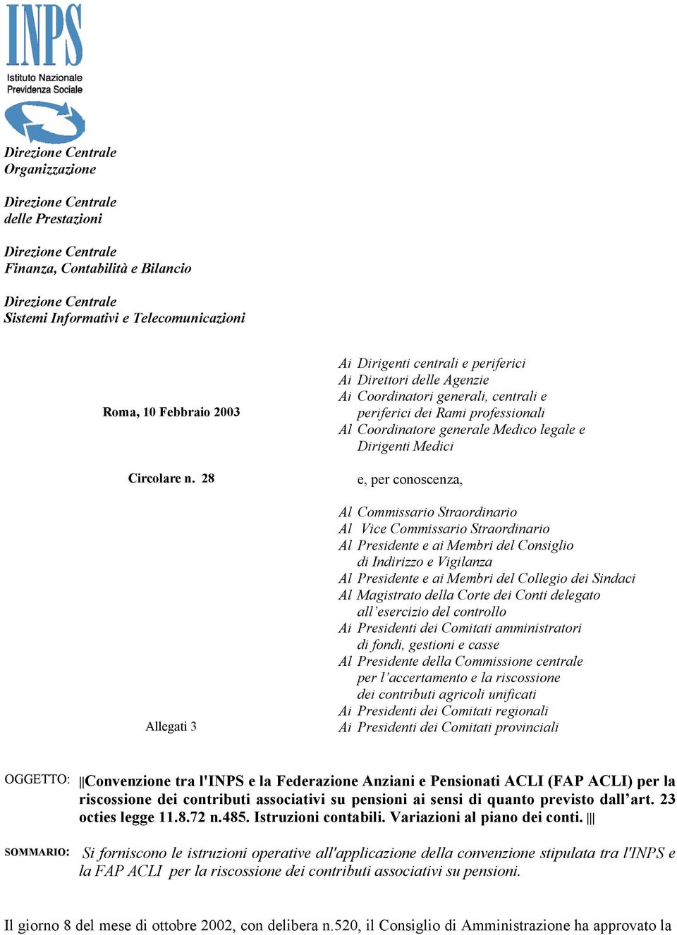 28 Allegati 3 Ai Dirigenti centrali e periferici Ai Direttori delle Agenzie Ai Coordinatori generali, centrali e periferici dei Rami professionali Al Coordinatore generale Medico legale e Dirigenti