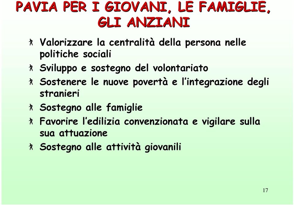 nuove povertà e l integrazione degli stranieri Sostegno alle famiglie Favorire l