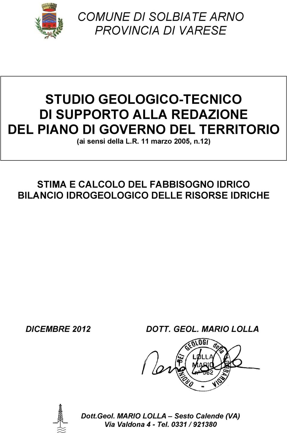 12) STIMA E CALCOLO DEL FABBISOGNO IDRICO BILANCIO IDROGEOLOGICO DELLE RISORSE IDRICHE