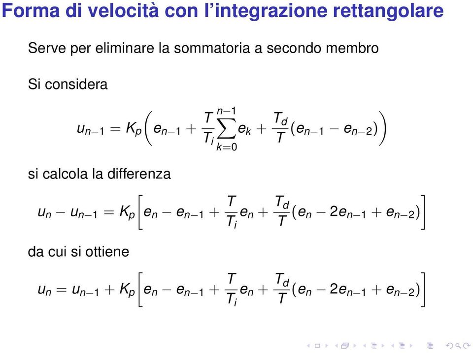 k=0 si calcola la differenza [ u n u n 1 = K p e n e n 1 + T e n + T ] d T i T (e n 2e n 1