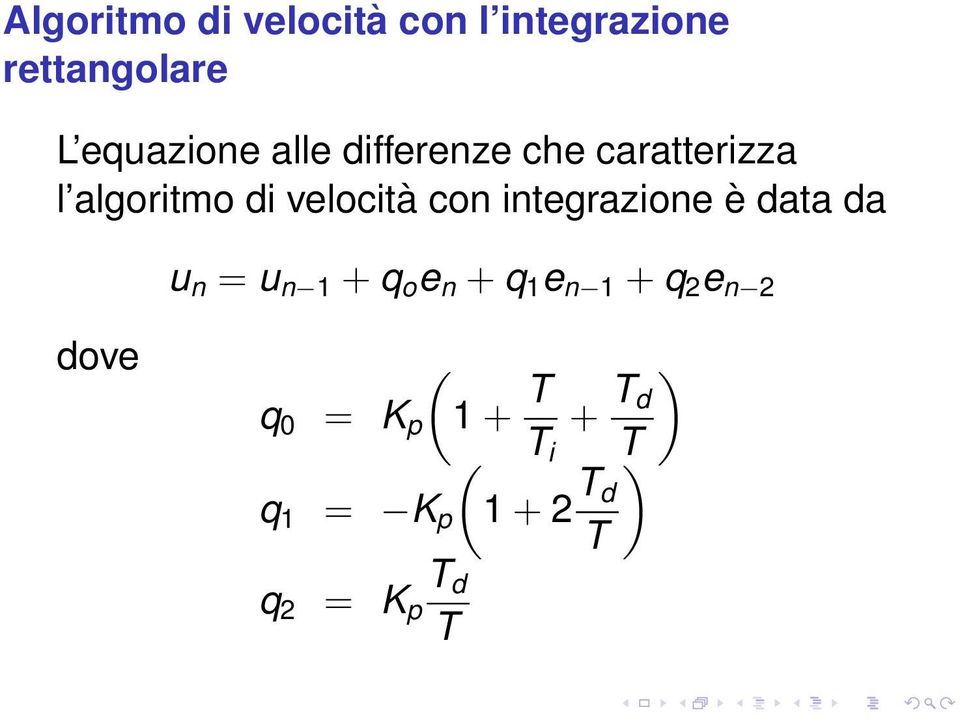 integrazione è data da u n = u n 1 + q o e n + q 1 e n 1 + q 2 e n 2