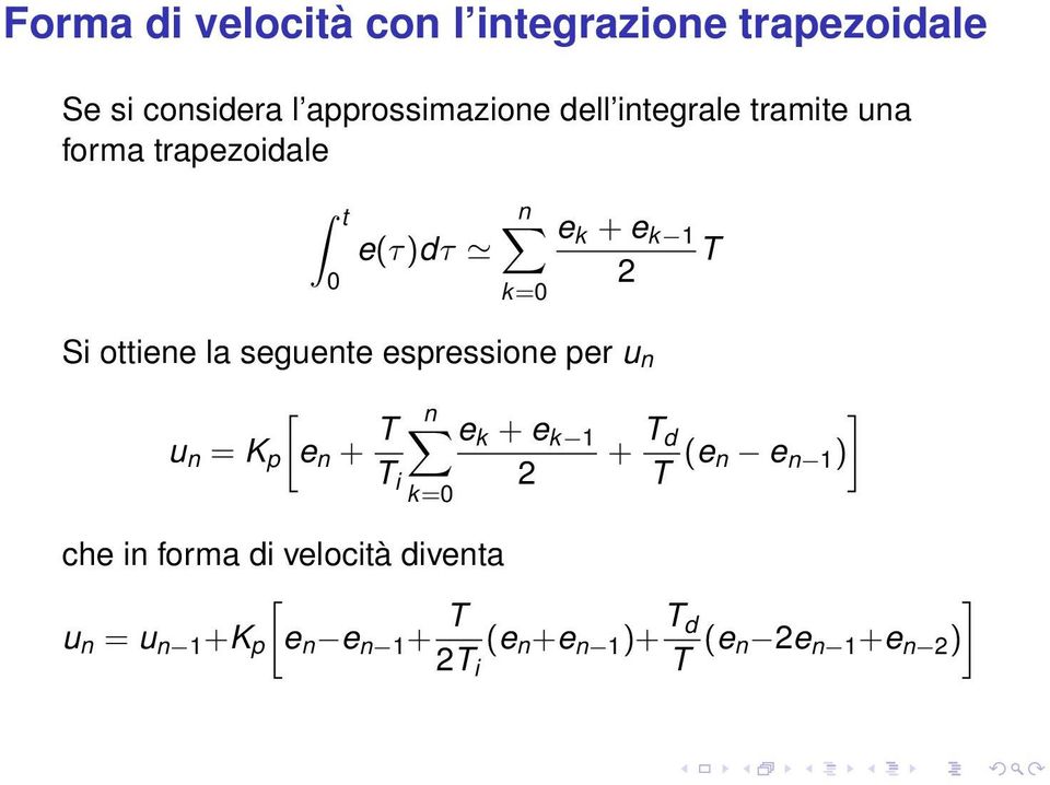 espressione per u n [ u n = K p e n + T T i n k=0 e k + e k 1 2 + T ] d T (e n e n 1 ) che in