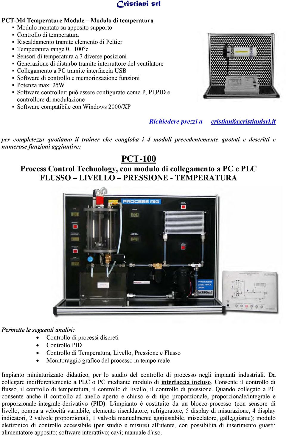 controllore di modulazione per completezza quotiamo il trainer che congloba i 4 moduli precedentemente quotati e descritti e numerose funzioni aggiuntive: PCT-100 Process Control Technology, con