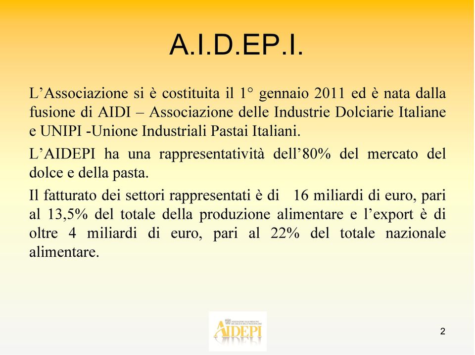 L AIDEPI ha una rappresentatività dell 80% del mercato del dolce e della pasta.