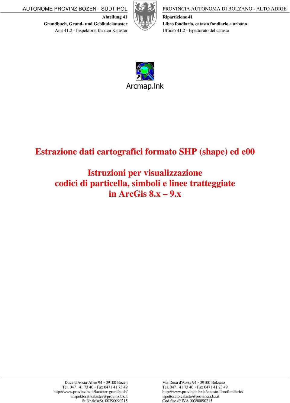 lnk Estrazione dati cartografici formato SHP (shape) ed e00 Istruzioni per visualizzazione codici di particella, simboli e linee tratteggiate in ArcGis 8.x 9.