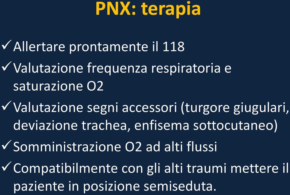 giugulari, deviazione trachea, enfisema sottocutaneo) Somministrazione O2