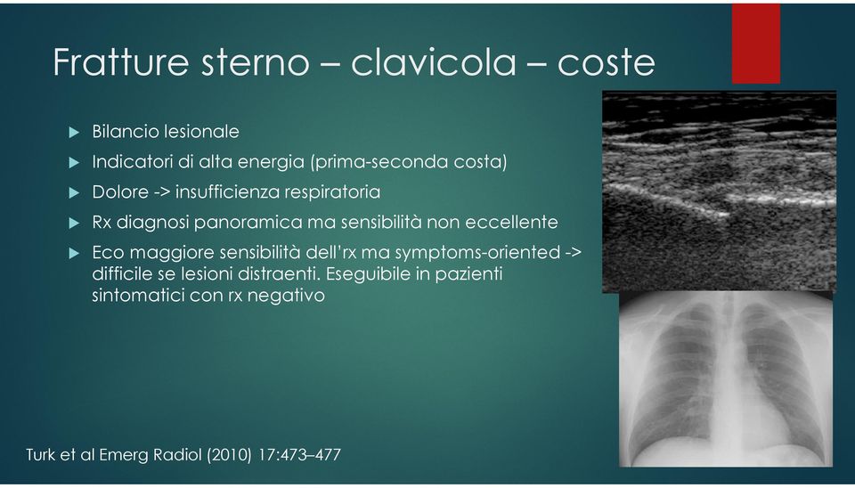 eccellente Eco maggiore sensibilità dell rx ma symptoms-oriented -> difficile se lesioni