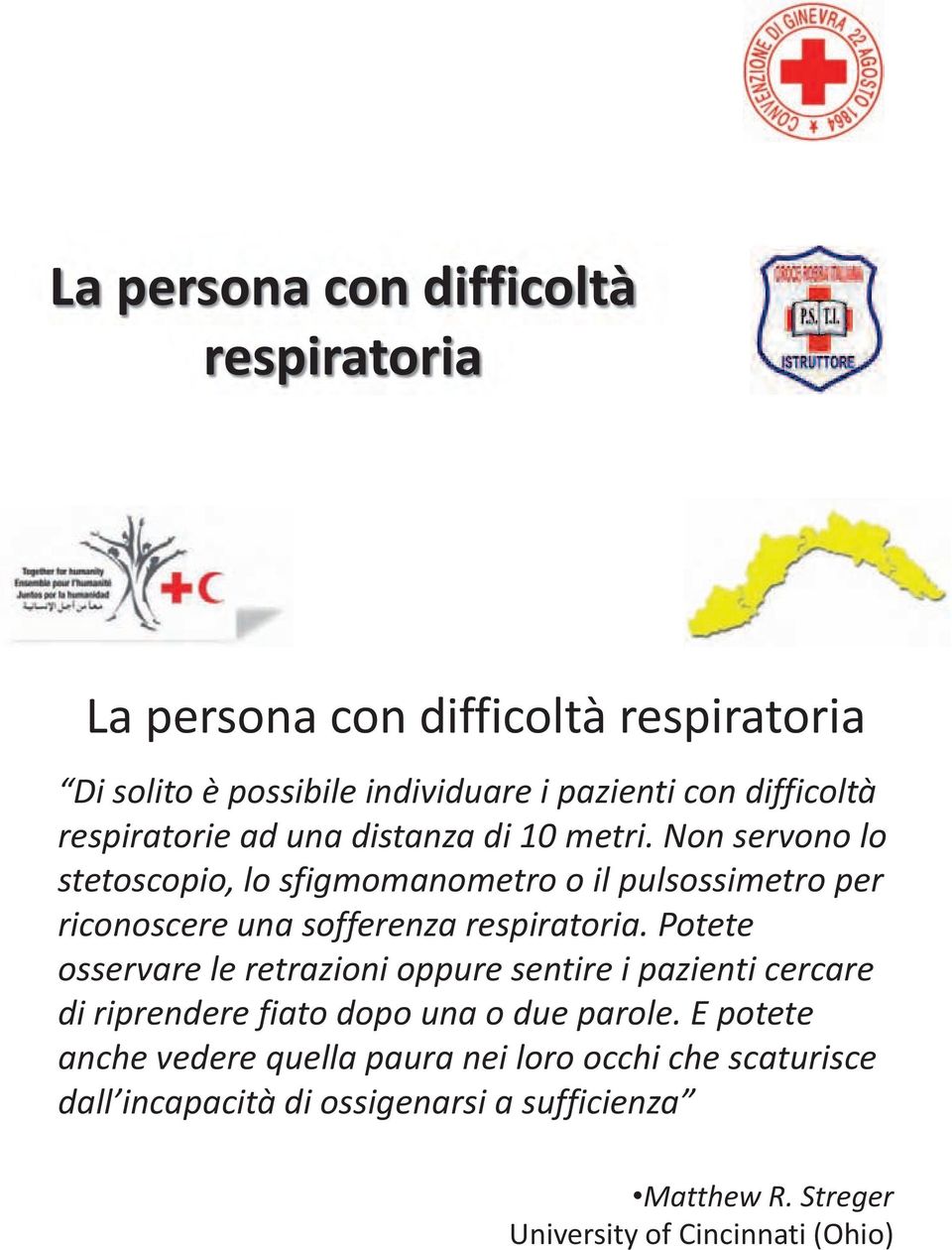 Non servono lo stetoscopio, lo sfigmomanometro o il pulsossimetro per riconoscere una sofferenza respiratoria.