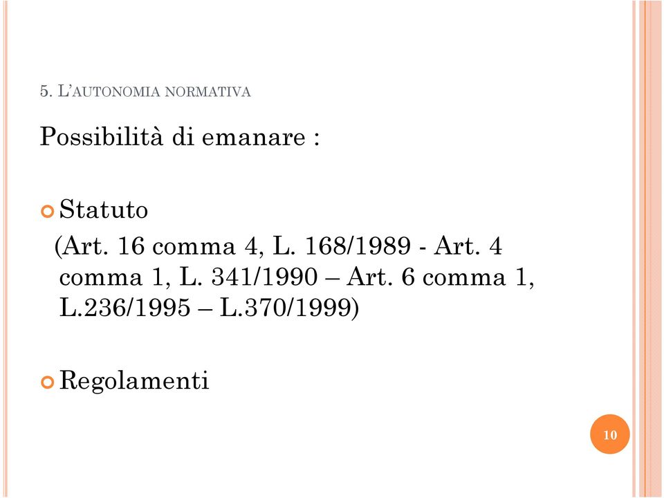 168/1989 - Art. 4 comma 1, L. 341/1990 Art.