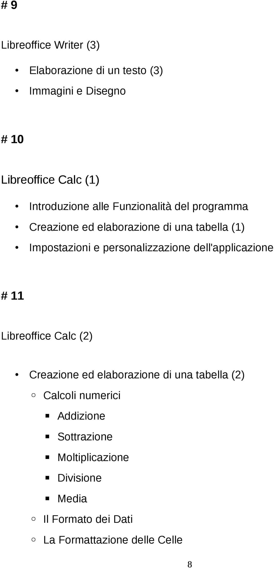 personalizzazione dell'applicazione # 11 Libreoffice Calc (2) Creazione ed elaborazione di una tabella (2)