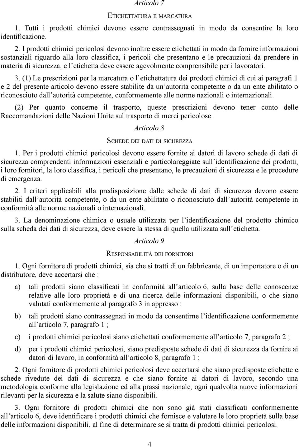 materia di sicurezza, e l etichetta deve essere agevolmente comprensibile per i lavoratori. 3.