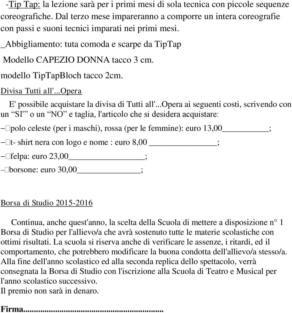 modello TipTapBloch tacco 2cm. Divisa Tutti all'...opera E' possibile acquistare la divisa di Tutti all'.