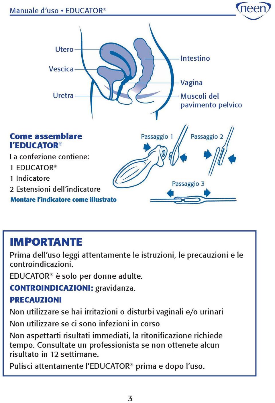 CONTROINDICAZIONI: gravidanza.