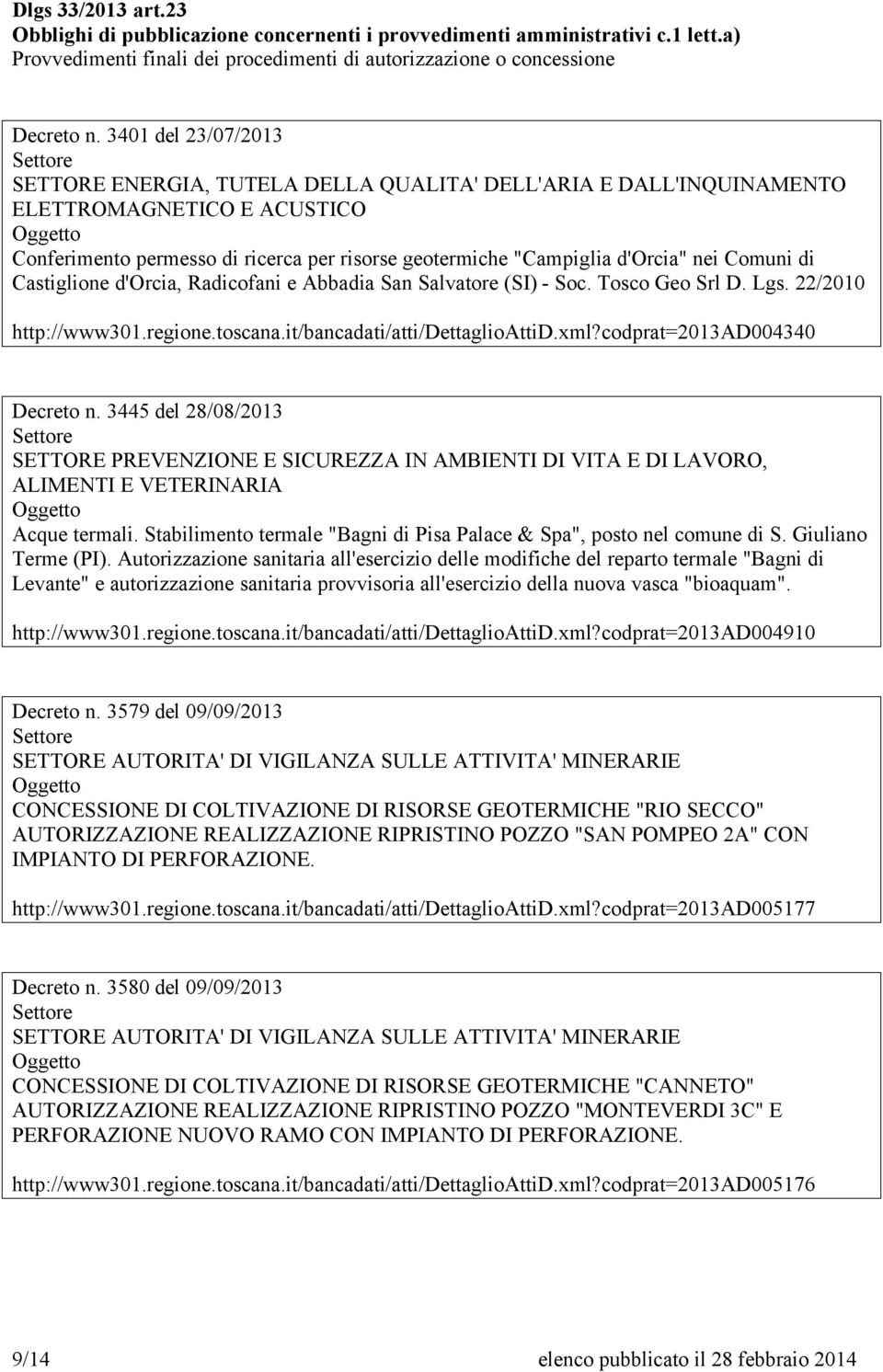 3445 del 28/08/2013 SETTORE PREVENZIONE E SICUREZZA IN AMBIENTI DI VITA E DI LAVORO, ALIMENTI E VETERINARIA Acque termali. Stabilimento termale "Bagni di Pisa Palace & Spa", posto nel comune di S.