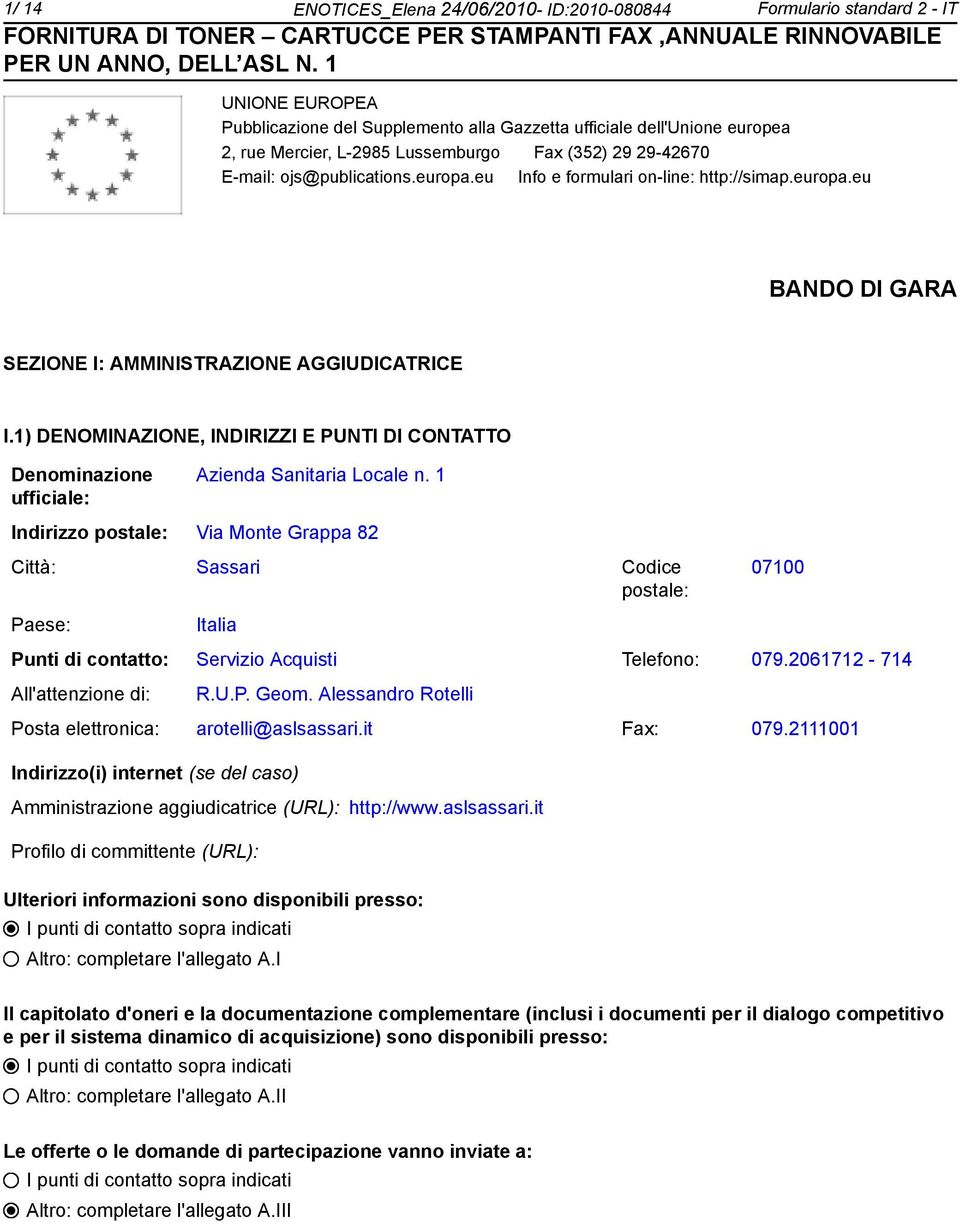 1) DENOMINAZIONE, INDIRIZZI E PUNTI DI CONTATTO Denominazione ufficiale: Azienda Sanitaria Locale n.