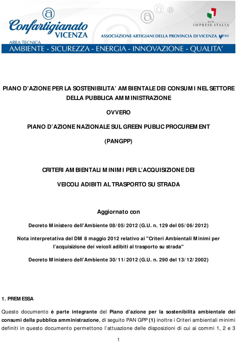 129 del 05/06/2012) Nota interpretativa del DM 8 maggio 2012 relativo ai "Criteri Ambientali Minimi per l acquisizione dei veicoli adibiti al trasporto su strada" Decreto Ministero dell Ambiente