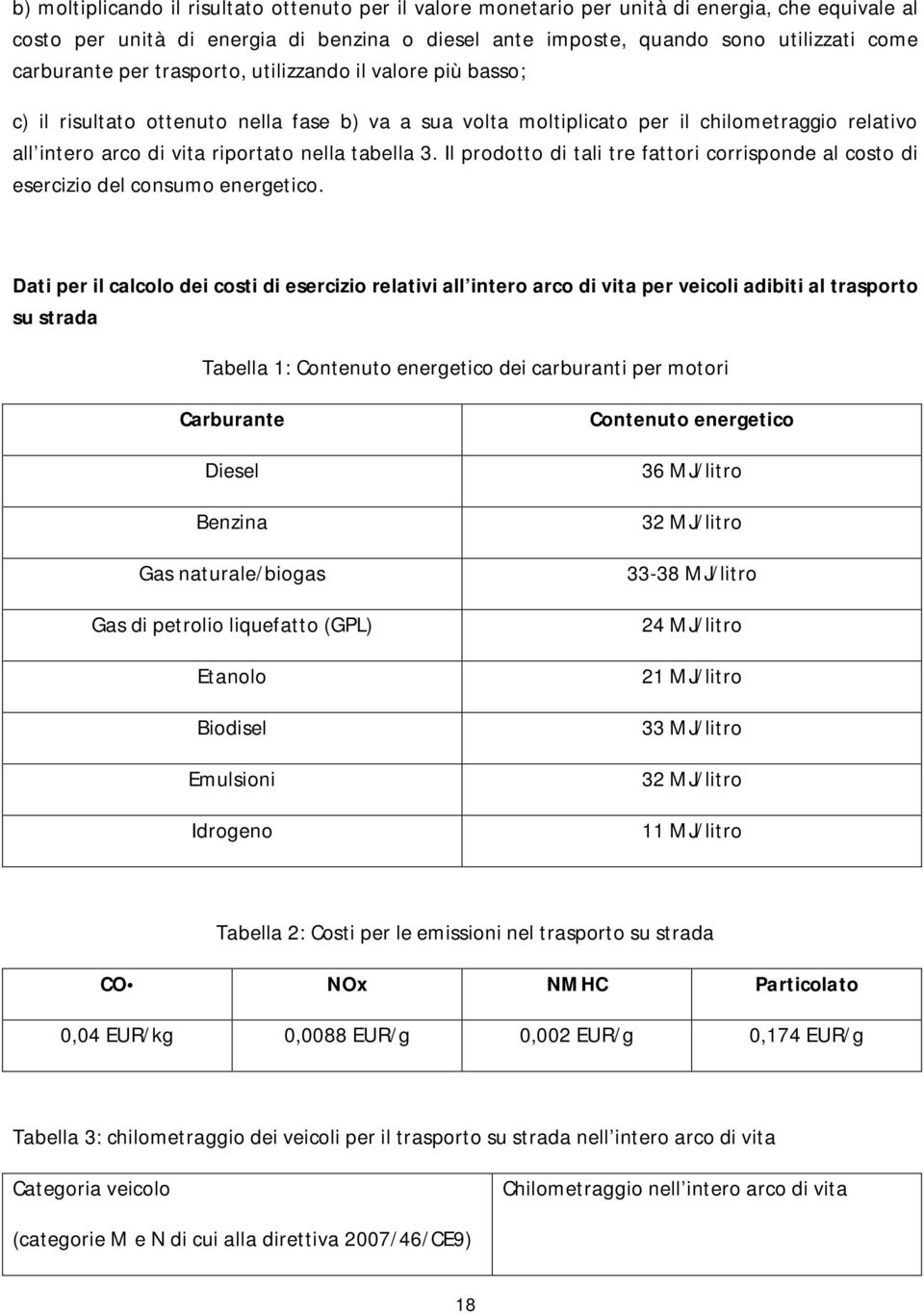 tabella 3. Il prodotto di tali tre fattori corrisponde al costo di esercizio del consumo energetico.