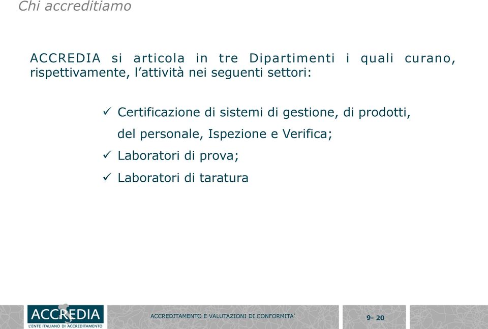 di gestione, di prodotti, del personale, Ispezione e Verifica; ü Laboratori