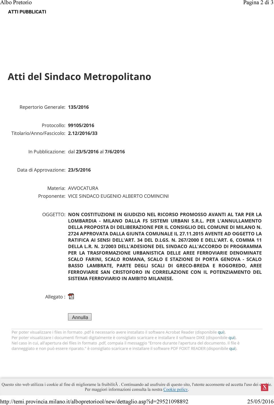 12/2016/33 In Pubblicazione: dal 23/5/2016 al 7/6/2016 Data di Approvazione: 23/5/2016 Materia: AVVOCATURA Proponente: VICE SINDACO EUGENIO ALBERTO COMINCINI OGGETTO: NON COSTITUZIONE IN GIUDIZIO NEL