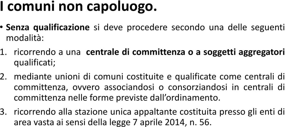 mediante unioni di comuni costituite e qualificate come centrali di committenza, ovvero associandosi o consorziandosi in