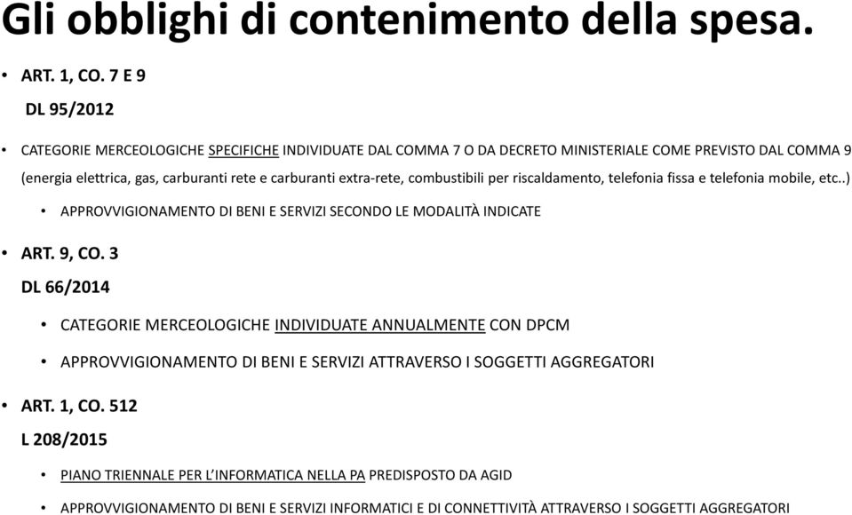 extra-rete, combustibili per riscaldamento, telefonia fissa e telefonia mobile, etc..) APPROVVIGIONAMENTO DI BENI E SERVIZI SECONDO LE MODALITÀ INDICATE ART. 9, CO.