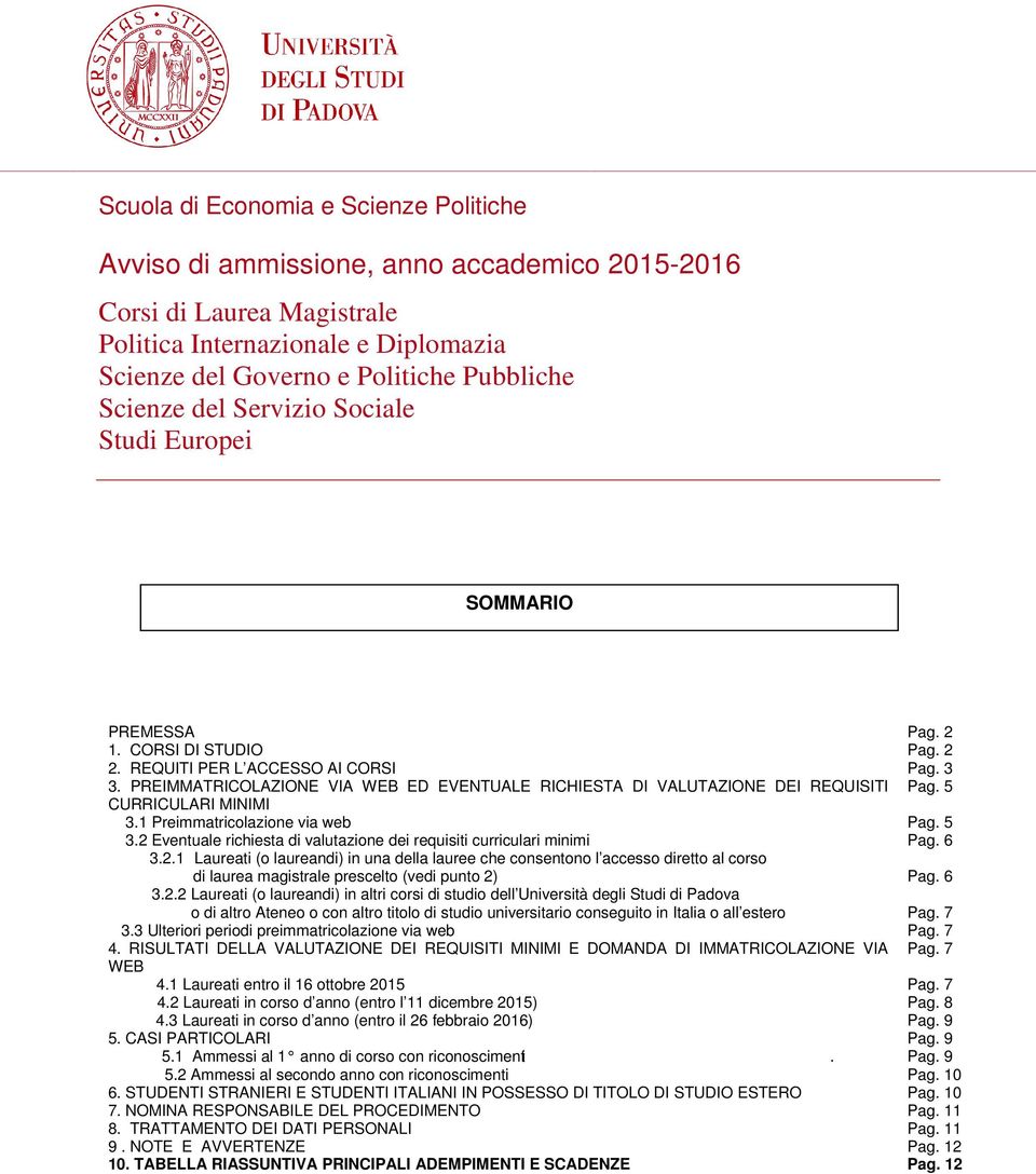 PREIMMATRICOLAZIONE VIA WEB ED EVENTUALE RICHIESTA DI VALUTAZIONE DEI REQUISITI Pag. 5 CURRICULARI MINIMI 3.1 Preimmatricolazione via web Pag. 5 3.