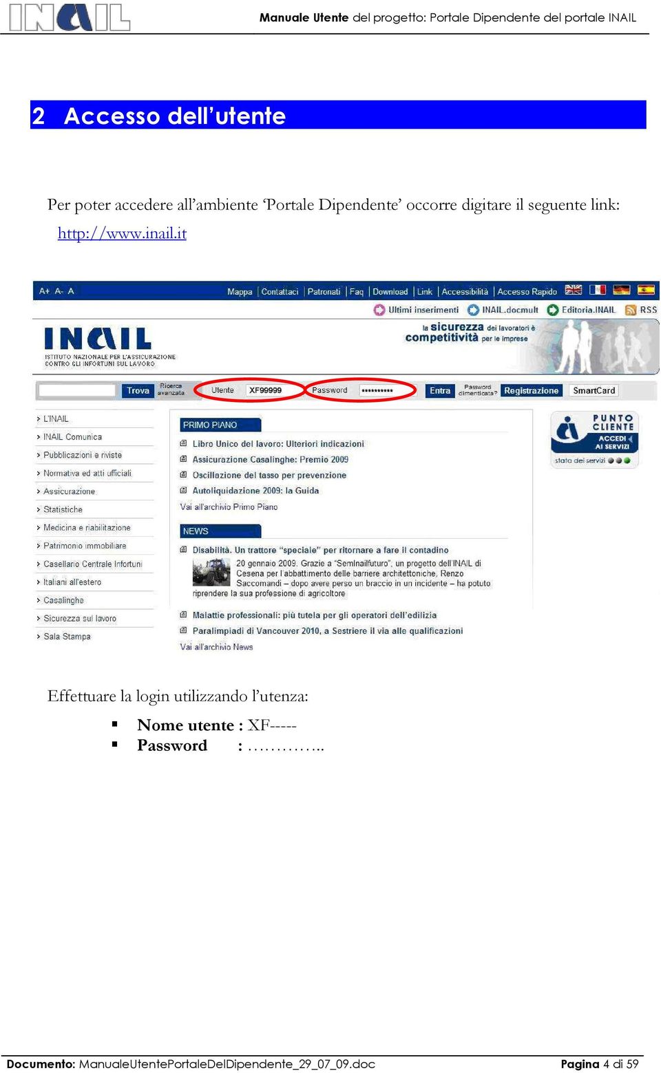 it Effettuare la login utilizzando l utenza: Nome utente : XF-----