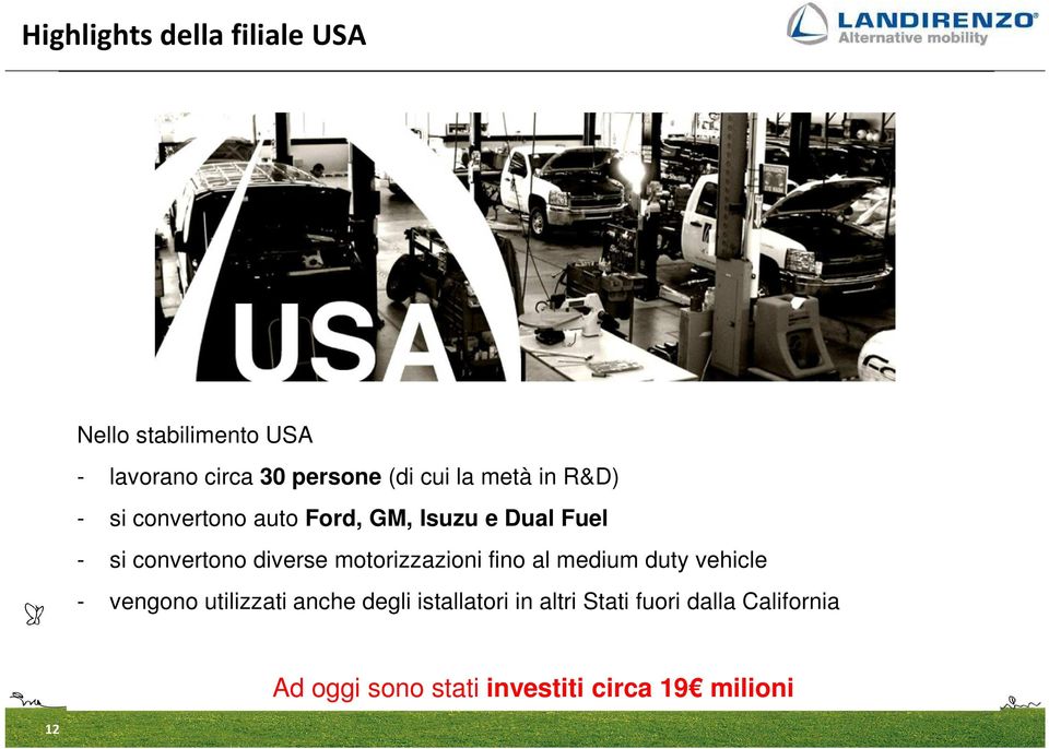 diverse motorizzazioni fino al medium duty vehicle - vengono utilizzati anche degli