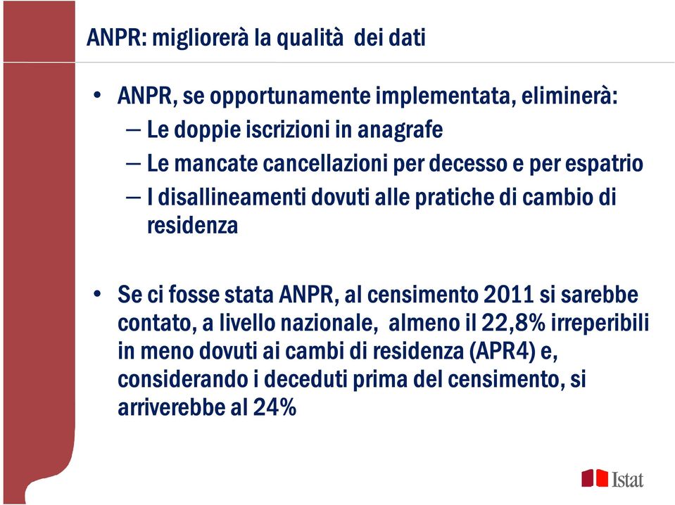 residenza Se ci fosse stata ANPR, al censimento 2011 si sarebbe contato, a livello nazionale, almeno il 22,8%