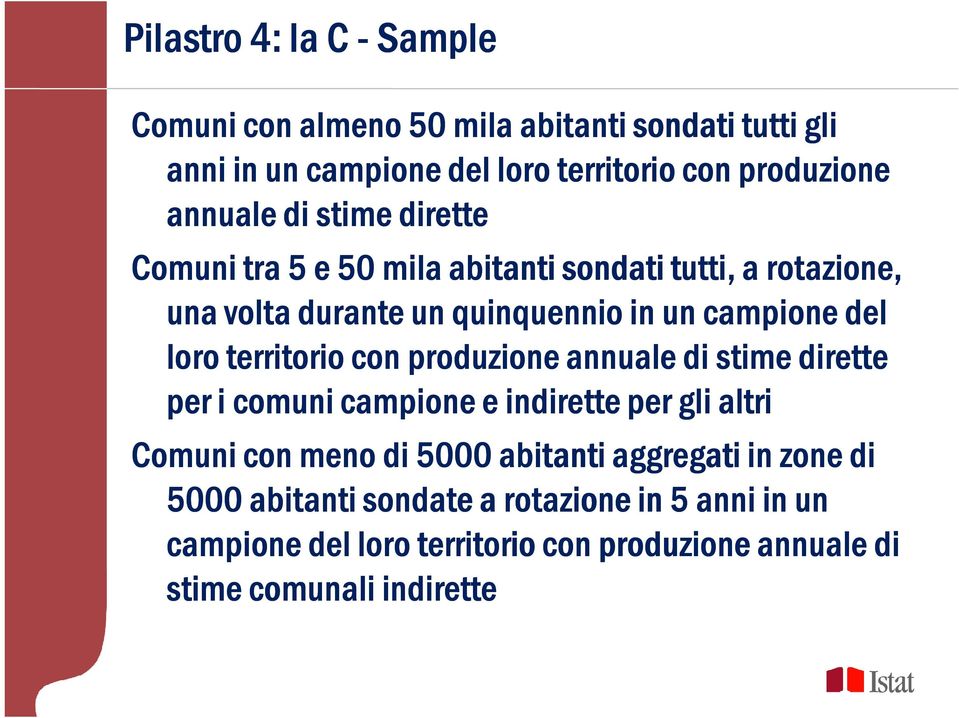 loro territorio con produzione annuale di stime dirette per i comuni campione e indirette per gli altri Comuni con meno di 5000 abitanti