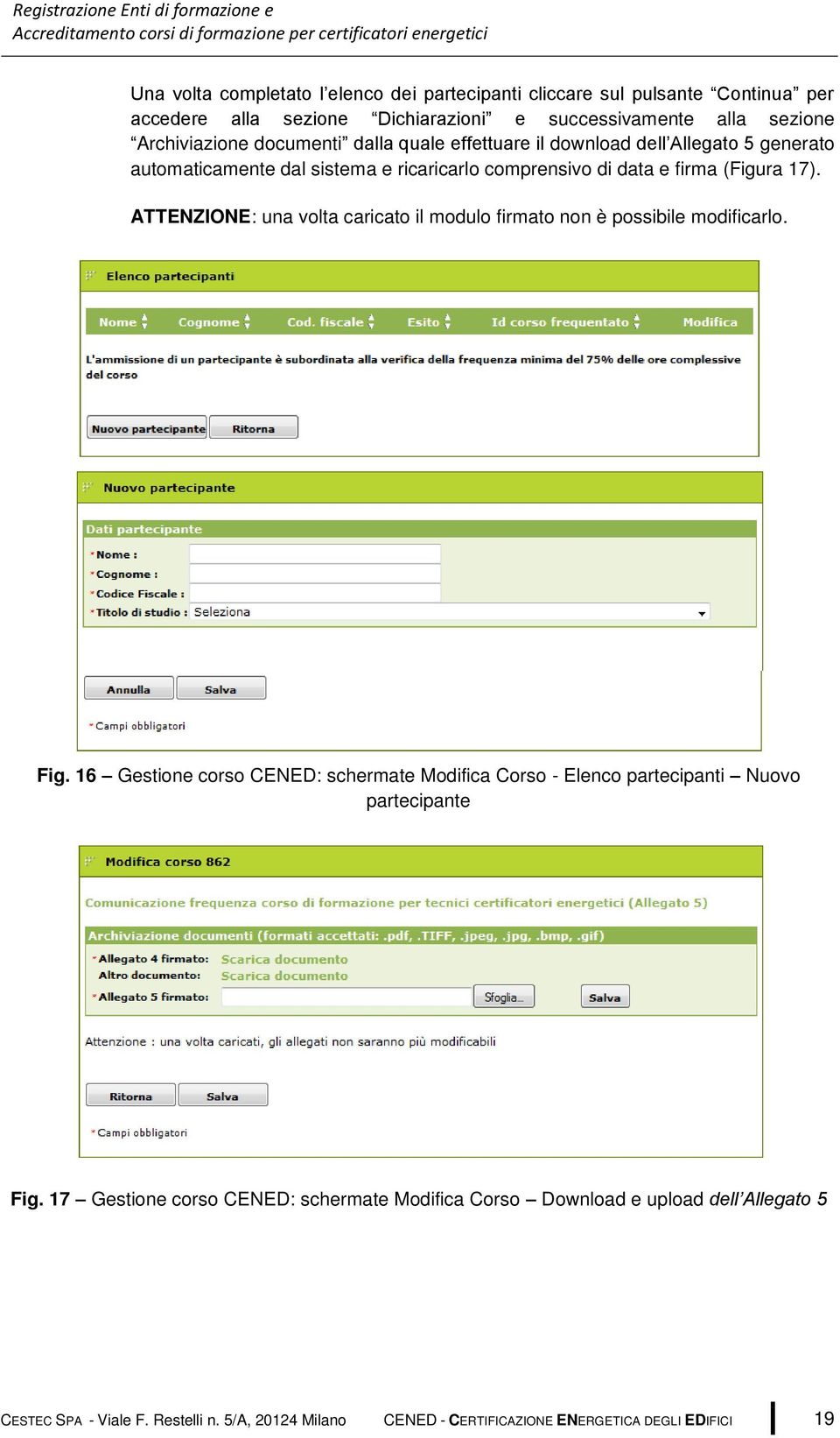 ATTENZIONE: una volta caricato il modulo firmato non è possibile modificarlo. Fig.