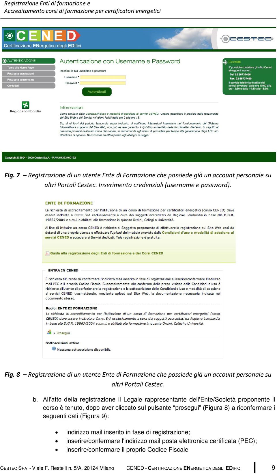 All atto della registrazione il Legale rappresentante dell'ente/società proponente il corso è tenuto, dopo aver cliccato sul pulsante prosegui (Figura 8) a riconfermare i seguenti dati