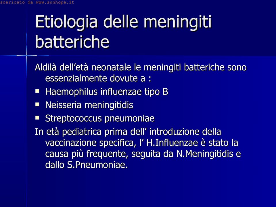 Streptococcus pneumoniae In età pediatrica prima dell introduzione della vaccinazione