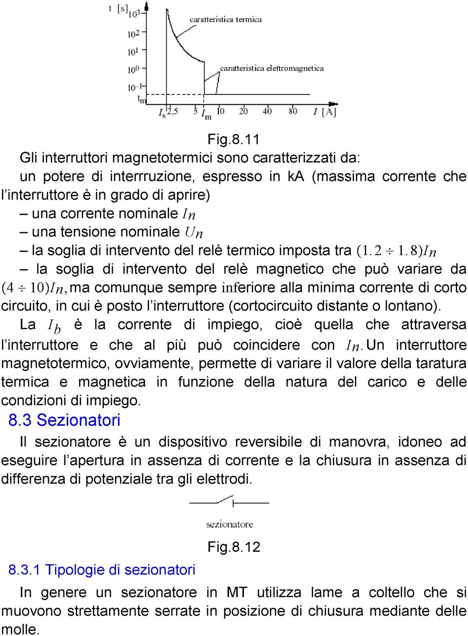 nominale Un la soglia di intervento del relè termico imposta tra 1. 2 1.