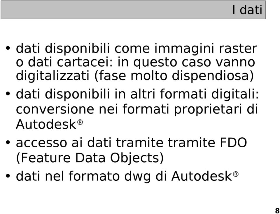 formati digitali: conversione nei formati proprietari di Autodesk accesso ai
