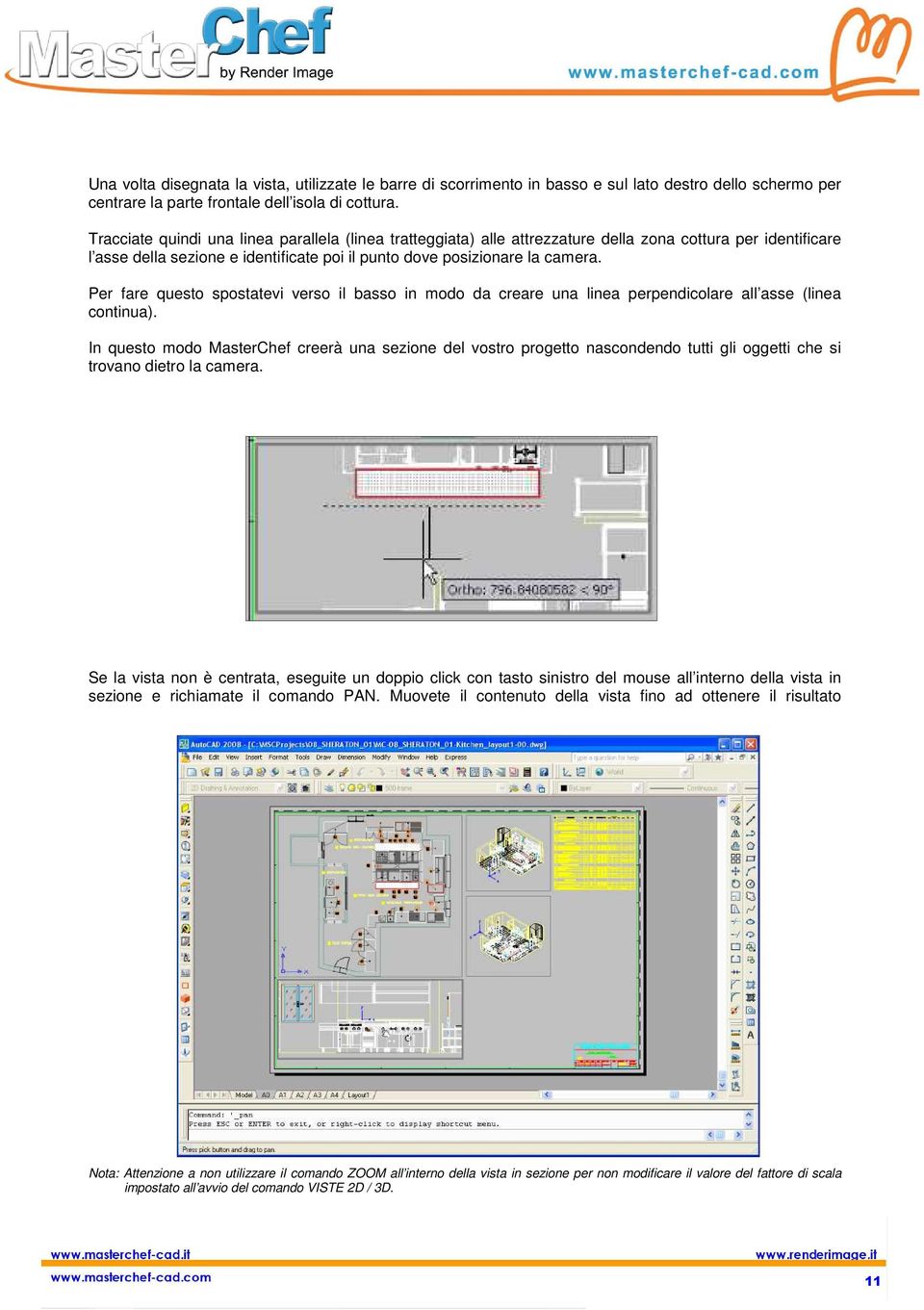 Per fare questo spostatevi verso il basso in modo da creare una linea perpendicolare all asse (linea continua).