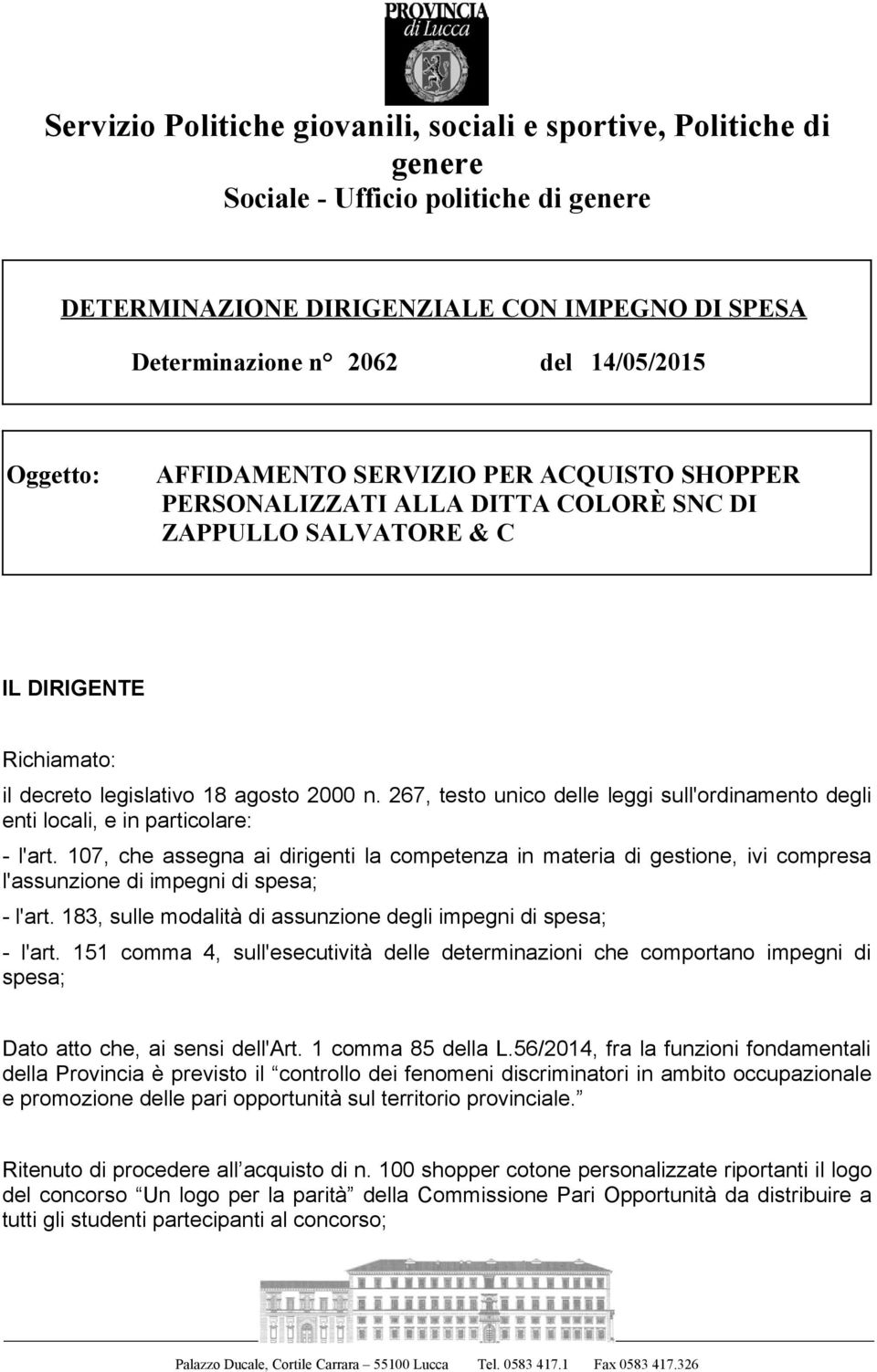 267, testo unico delle leggi sull'ordinamento degli enti locali, e in particolare: - l'art.