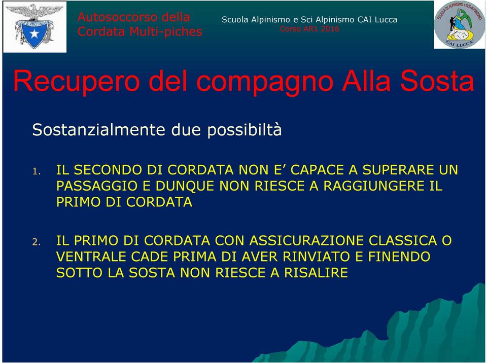 IL SECONDO DI CORDATA NON E CAPACE A SUPERARE UN PASSAGGIO E DUNQUE NON RIESCE A