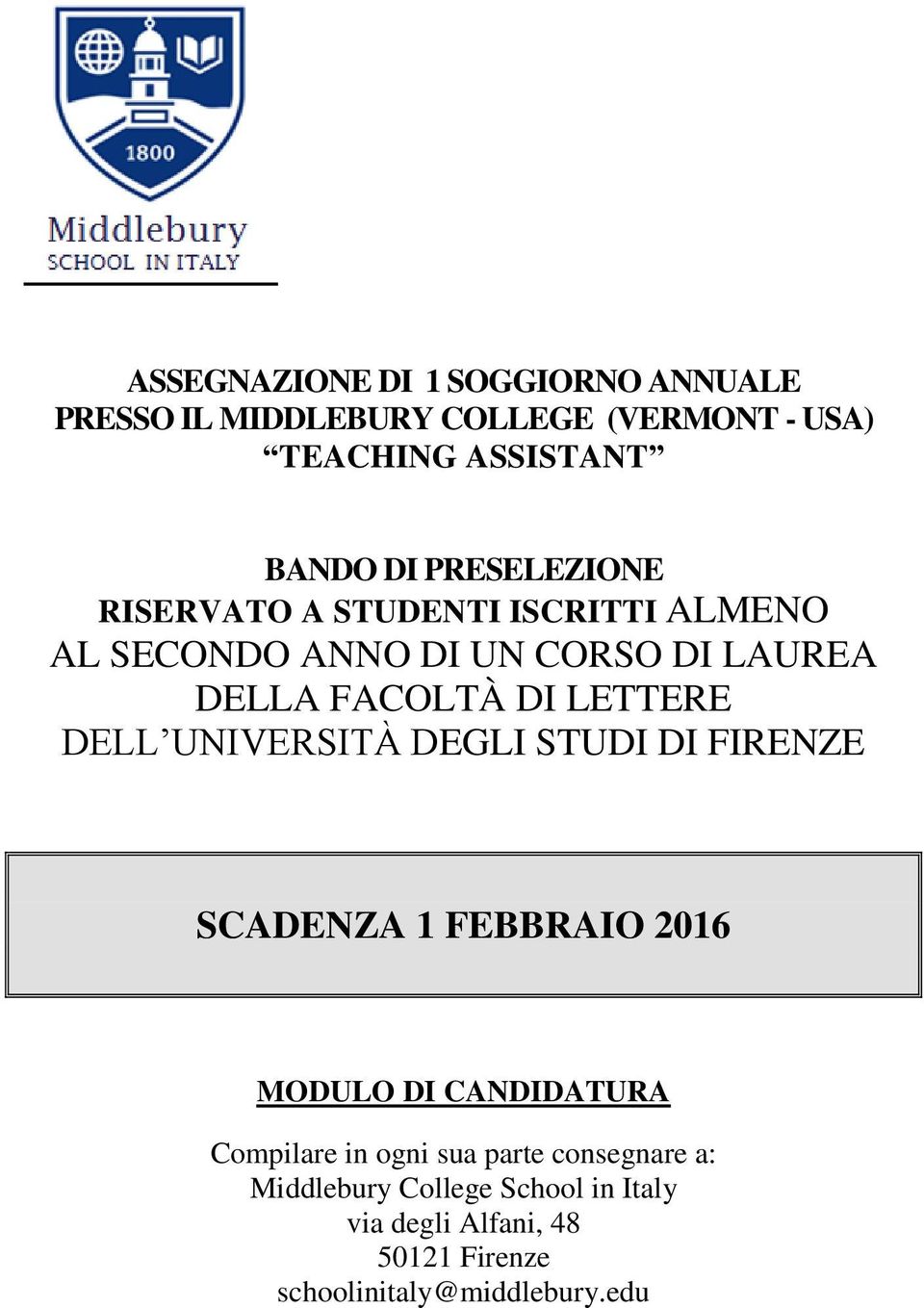 LETTERE DELL UNIVERSITÀ DEGLI STUDI DI FIRENZE SCADENZA 1 FEBBRAIO 2016 MODULO DI CANDIDATURA Compilare in ogni