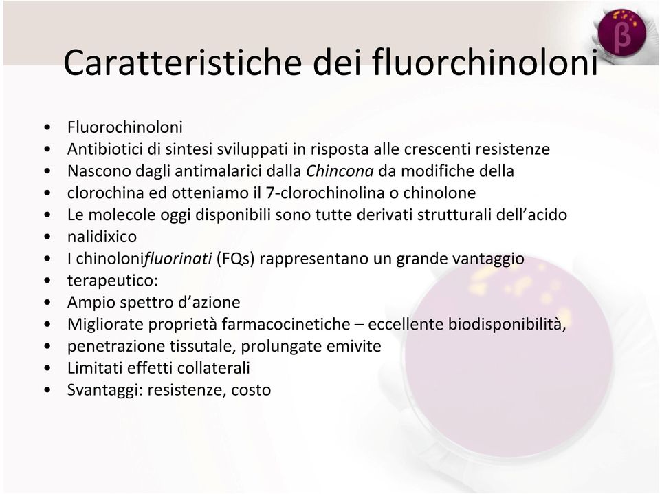 derivati strutturali dell acido nalidixico I chinolonifluorinati (FQs) rappresentano un grande vantaggio terapeutico: Ampio spettro d azione