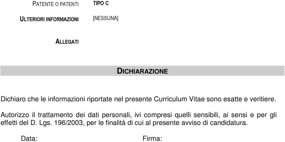 Autorizzo il trattamento dei dati personali, ivi compresi quelli sensibili, ai sensi e per