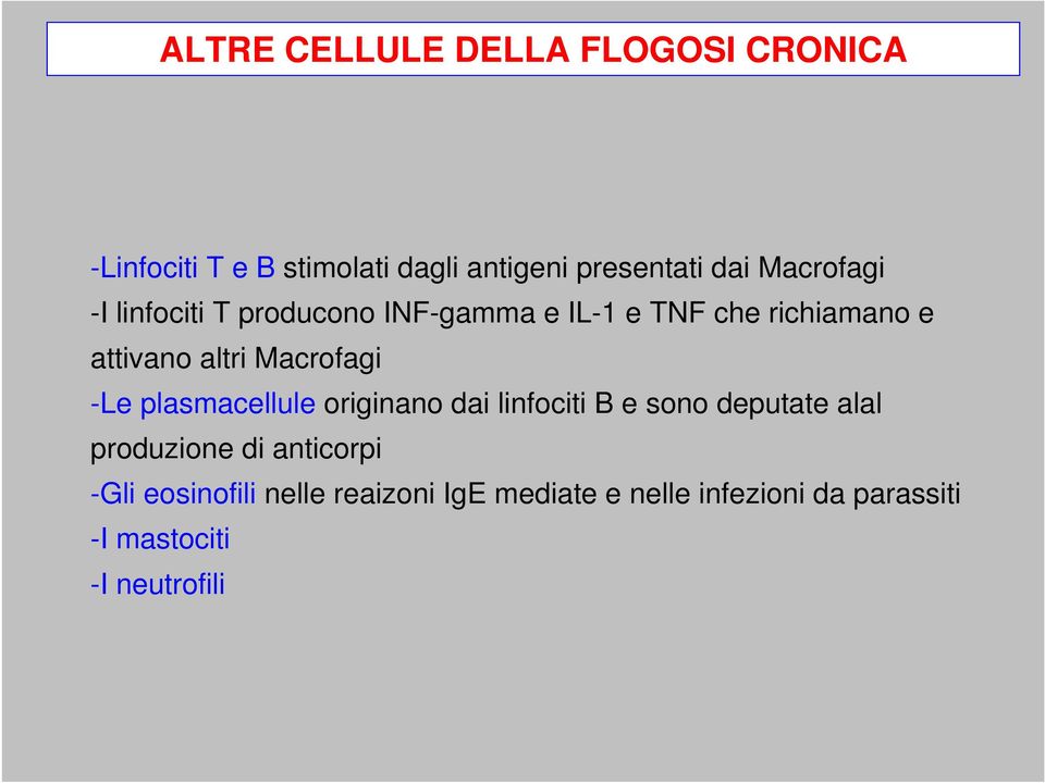 Macrofagi -Le plasmacellule originano dai linfociti B e sono deputate alal produzione di